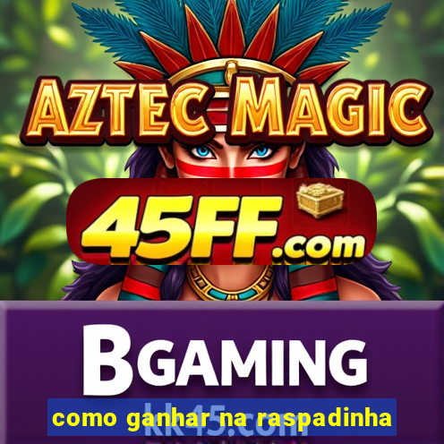como ganhar na raspadinha